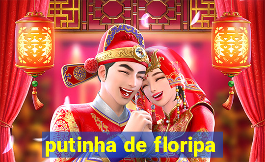 putinha de floripa